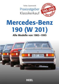 Title: Praxisratgeber Klassikerkauf Mercedes-Benz 190 (W 201): Alle Modelle von 1982-1993, Author: Tobias Zoporowski