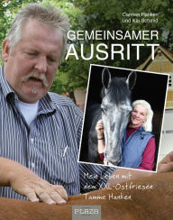 Title: Gemeinsamer Ausritt: Tamme Hanken - mein Leben mit dem XXL-Ostfriesen, Author: Carmen Hanken