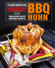 Title: BBQ Huhn: Raichlens beste Chicken-Rezepte, Author: Steven Raichlen
