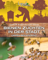 Title: Bienen züchten in der Stadt: Urban beekeeping, Author: Gaëlle de Broissia