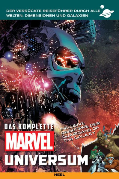 Das komplette Marvel-Universum: Der verrückte Reiseführer durch alle Welten, Dimensionen und Galaxien