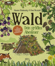 Title: Wald: Dein größtes Abenteuer, Author: Naomi Walmsley