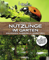 Title: Nützlinge im Garten: Anlocken, Ansiedeln, Einsetzen, Author: Ursula Kopp