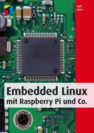 Title: Embedded Linux mit Raspberry Pi und Co., Author: Ralf Jesse