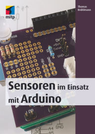 Title: Sensoren im Einsatz mit Arduino, Author: Thomas Brühlmann