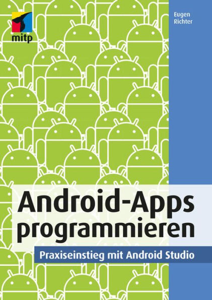 Android-Apps programmieren: Praxiseinstieg mit Android Studio