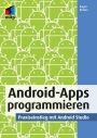 Android-Apps programmieren: Praxiseinstieg mit Android Studio
