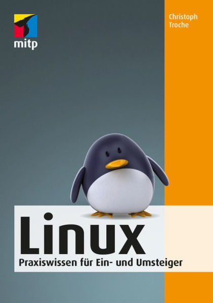 Linux: Praxiswissen für Ein- und Umsteiger