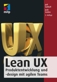 Title: Lean UX: Produktentwicklung und -design mit agilen Teams, Author: Jeff Gothelf