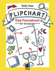 Title: Flipchart: Das Praxisbuch für Einsteiger, Author: Heike Haas