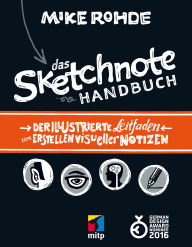 Title: Das Sketchnote Handbuch: Der illustrierte Leitfaden zum Erstellen visueller Notizen, Author: Mike Rohde
