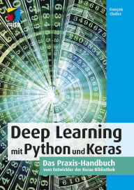 Title: Deep Learning mit Python und Keras: Das Praxis-Handbuch vom Entwickler der Keras-Bibliothek, Author: François Chollet