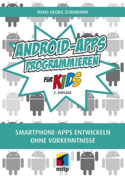 Android-Apps programmieren: Smartphone-Apps entwickeln ohne Vorkenntnisse