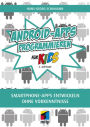 Android-Apps programmieren: Smartphone-Apps entwickeln ohne Vorkenntnisse