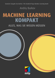 Title: Machine Learning kompakt: Alles, was Sie wissen müssen, Author: Andriy Burkov