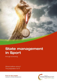 Title: State management in Sport through anchoring: What is before victory? The preparation for it!, Author: Dirk Jungels