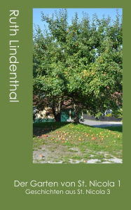 Title: Der Garten von St. Nicola 1: Geschichten aus St. Nicola 3, Author: Ruth Lindenthal