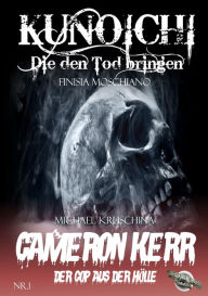 Title: Kunoichi - Die den Tod bringen / Cameron Kerr - Der Cop aus der Hölle, Nr. 1, Author: Finisia Moschiano