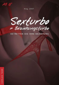 Title: Sexturbo = Beziehungsturbo: So retten Sie Ihre Beziehung, Author: Hwg 2007
