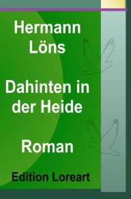 Title: Dahinten in der Heide: Roman, Author: Hermann Löns