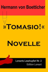 Title: »Tomasio!«: Novelle, Author: Hermann von Bötticher