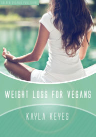 Title: Weight Loss for Vegans, Author: Kayla Keyes