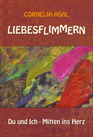 Title: Liebesflimmern: Du und Ich - Mitten ins Herz, Author: Cornelia Asal