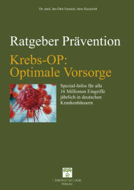 Title: Krebs-OP: Optimale Vorsorge: Spezial-Infos für alle 16 Millionen Eingriffe jährlich in deutschen Krankenhäusern, Author: Imre Kusztrich