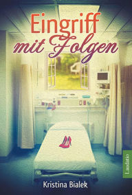 Title: Eingriff mit Folgen, Author: Kristina Bialek