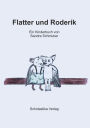 Flatter und Roderik: Ein Kinderbuch von Sandra Schmuker