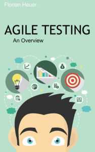 Title: Agile Testing: An Overview, Author: Florian Heuer