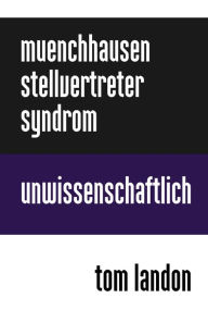 Title: Münchhausen-Stellvertreter-Syndrom: Unwissenschaftlich, Author: Tom Landon