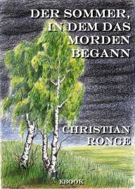 Title: Der Sommer, in dem das Morden begann, Author: Christian Ronge