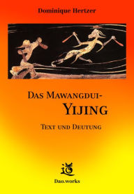 Title: Das Mawangdui-Yijing: Text und Deutung, Author: Dominique Hertzer