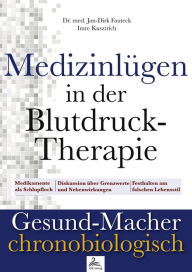 Title: Medizinlügen in der Blutdruck-Therapie: Diskussion über Grenzwerte und Nebenwirkungen, Author: Imre Kusztrich