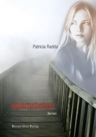 Title: Überbrücken, Author: Patricia Radda