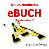 Title: Dr. Dr. Hornbostls eBuch (Gedankensplitter II), Author: Dr. Dr. Hornbostl