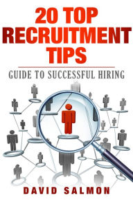 Title: 20 top recruitment Tips: guide to successful hiring, Author: David Salmon
