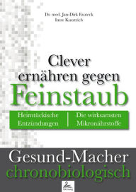 Title: Clever ernähren gegen Feinstaub: Heimtückische Entzündungen - Die wirksamsten Mikronährstoffe, Author: Imre Kusztrich
