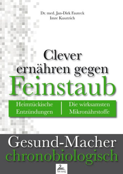 Clever ernähren gegen Feinstaub: Heimtückische Entzündungen - Die wirksamsten Mikronährstoffe