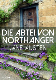 Title: Die Abtei von Northanger, Author: Jane Austen