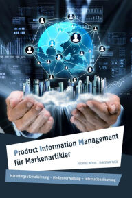 Title: Product Information Management für Markenartikler: Marketingautomatisierung - Medienverwaltung - Internationalisierung, Author: Christian Flick