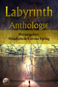 Title: Labyrinth: Anthologie, Author: Mondschein Corona Verlag