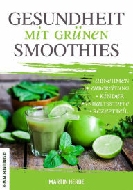 Title: Gesundheit mit grünen Smoothies, Author: Martin Herde