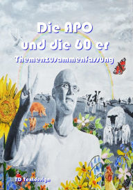 Title: Die APO und die 60 er: Themenzusammenfassung, Author: Thom Delißen