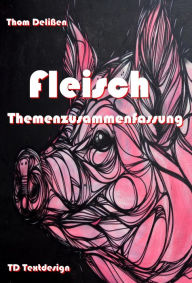 Title: Fleisch: Themenzusammenfassung, Author: Thom Delißen