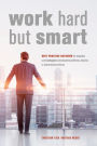 Work Hard but Smart: Best Practice Ratgeber für smartes und hochagiles betriebswirtschaftliches Arbeiten in Industrieunternehmen