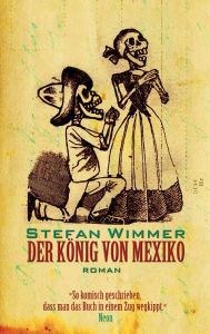 Title: Der König von Mexiko, Author: Stefan Wimmer