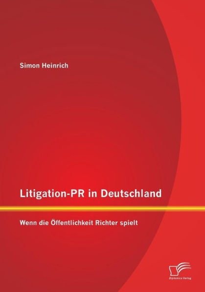Litigation-PR in Deutschland: Wenn die ï¿½ffentlichkeit Richter spielt