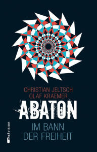 Title: ABATON. Im Bann der Freiheit. Staffel 3, Folge 1, Author: Christian Jeltsch